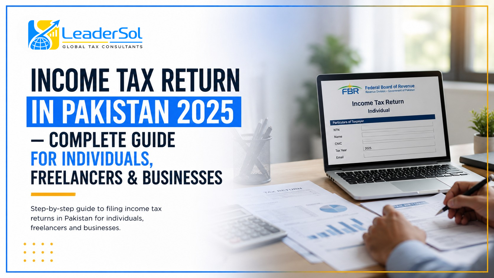 Income Tax Return in Pakistan 2025 — Complete Guide for Individuals, Freelancers & Businesses